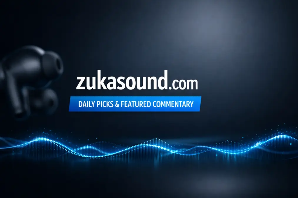 Zukasound.com – Daily Picks & Featured Commentary